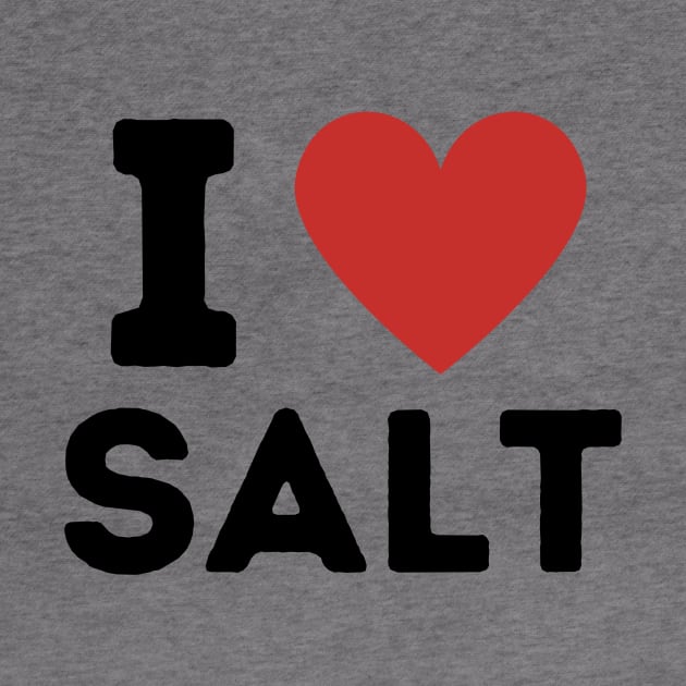 I Love Salt Simple Heart Design by Word Minimalism